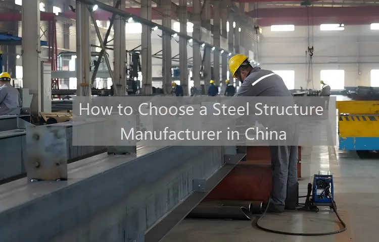 Steel Structure Manufacturer in China
